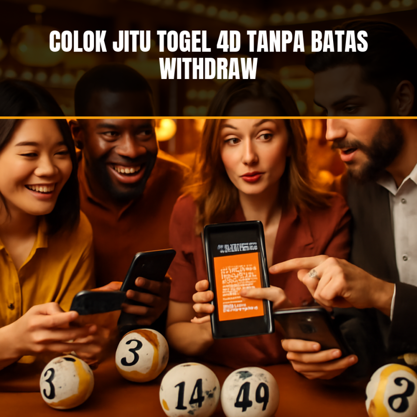 Colok Jitu Togel 4D Tanpa Batas Withdraw